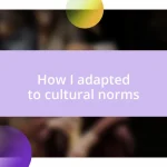 How I adapted to cultural norms