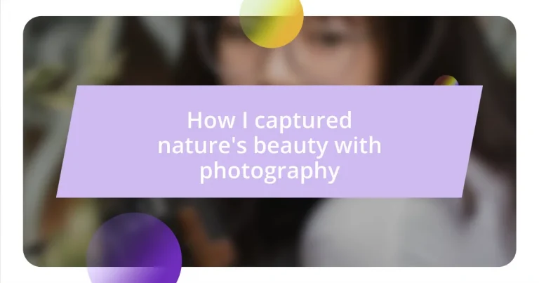 How I captured nature’s beauty with photography