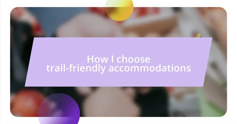 How I choose trail-friendly accommodations