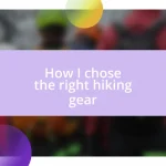 How I chose the right hiking gear