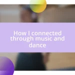 How I connected through music and dance