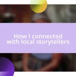 How I connected with local storytellers