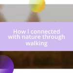 How I connected with nature through walking