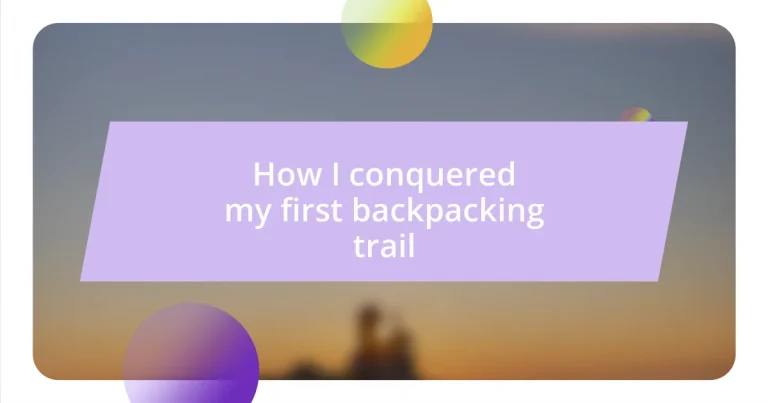 How I conquered my first backpacking trail