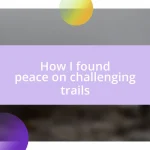 How I found peace on challenging trails