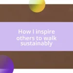 How I inspire others to walk sustainably