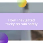 How I navigated tricky terrain safely