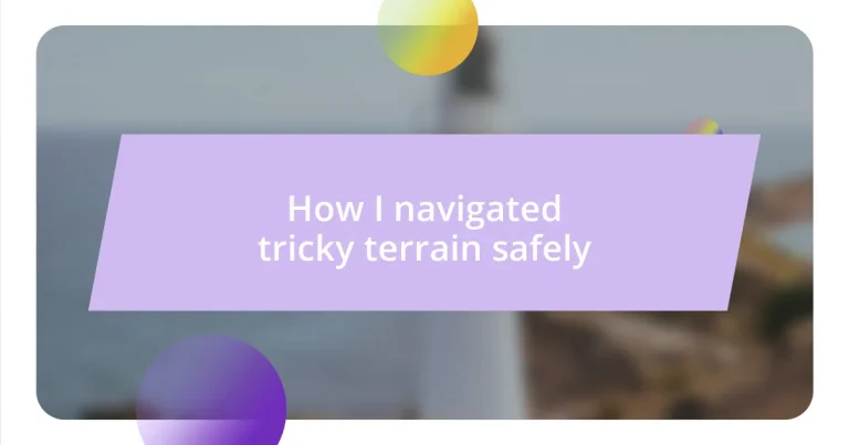 How I navigated tricky terrain safely