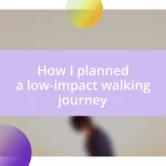 How I planned a low-impact walking journey