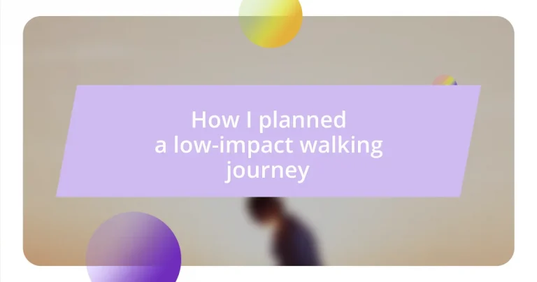 How I planned a low-impact walking journey