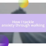 How I tackle anxiety through walking