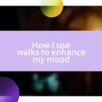 How I use walks to enhance my mood