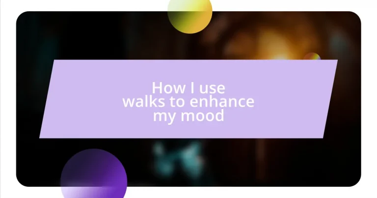 How I use walks to enhance my mood