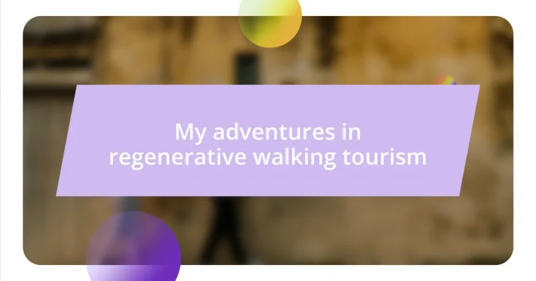 My adventures in regenerative walking tourism