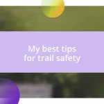 My best tips for trail safety