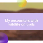 My encounters with wildlife on trails