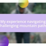 My experience navigating challenging mountain paths