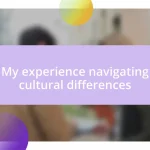 My experience navigating cultural differences