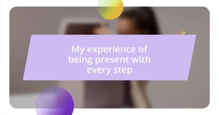 My experience of being present with every step