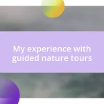 My experience with guided nature tours