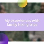 My experiences with family hiking trips