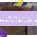 My favorite tips for eco-conscious walking