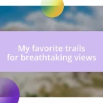 My favorite trails for breathtaking views