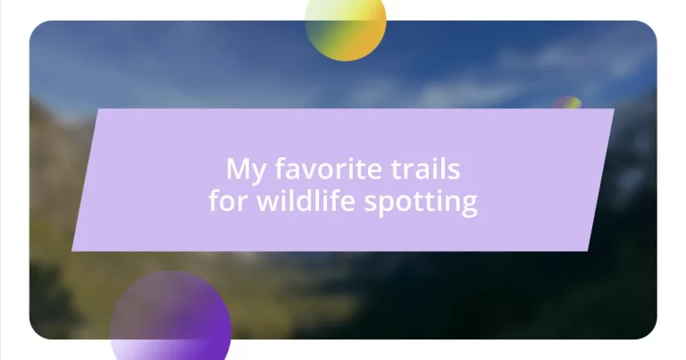 My favorite trails for wildlife spotting