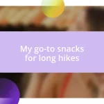 My go-to snacks for long hikes