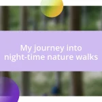 My journey into night-time nature walks