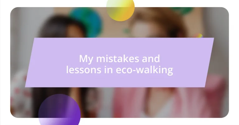 My mistakes and lessons in eco-walking