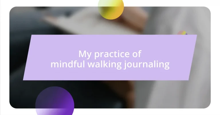 My practice of mindful walking journaling