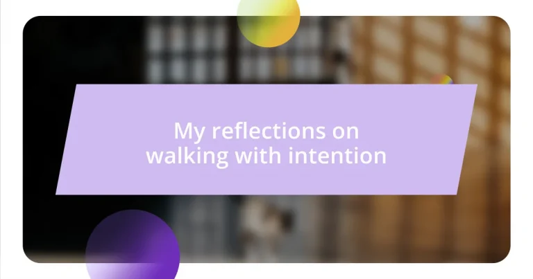 My reflections on walking with intention