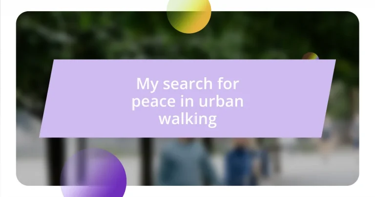 My search for peace in urban walking