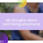 My thoughts about solo hiking adventures