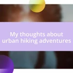 My thoughts about urban hiking adventures