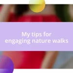 My tips for engaging nature walks