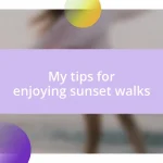 My tips for enjoying sunset walks