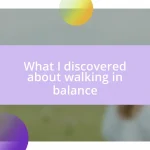 What I discovered about walking in balance