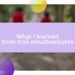 What I learned from trail misadventures