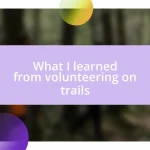 What I learned from volunteering on trails