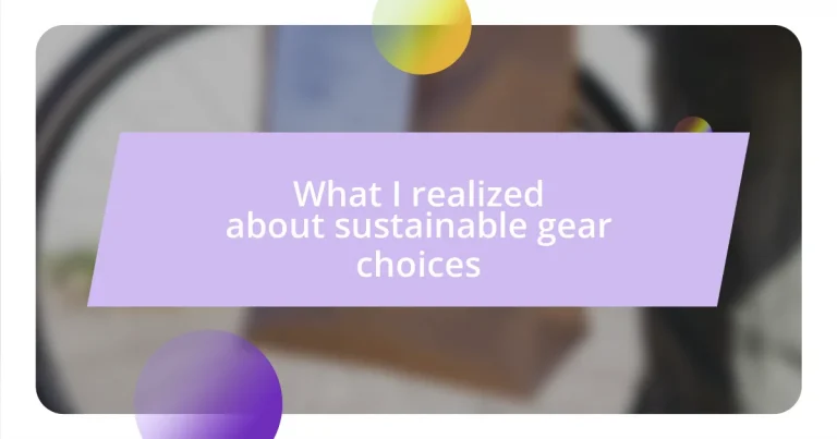 What I realized about sustainable gear choices