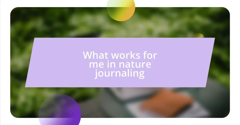 What works for me in nature journaling