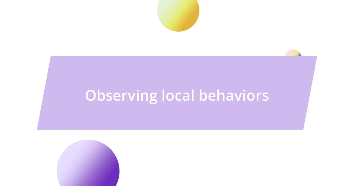 Observing local behaviors