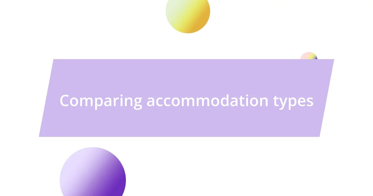 Comparing accommodation types