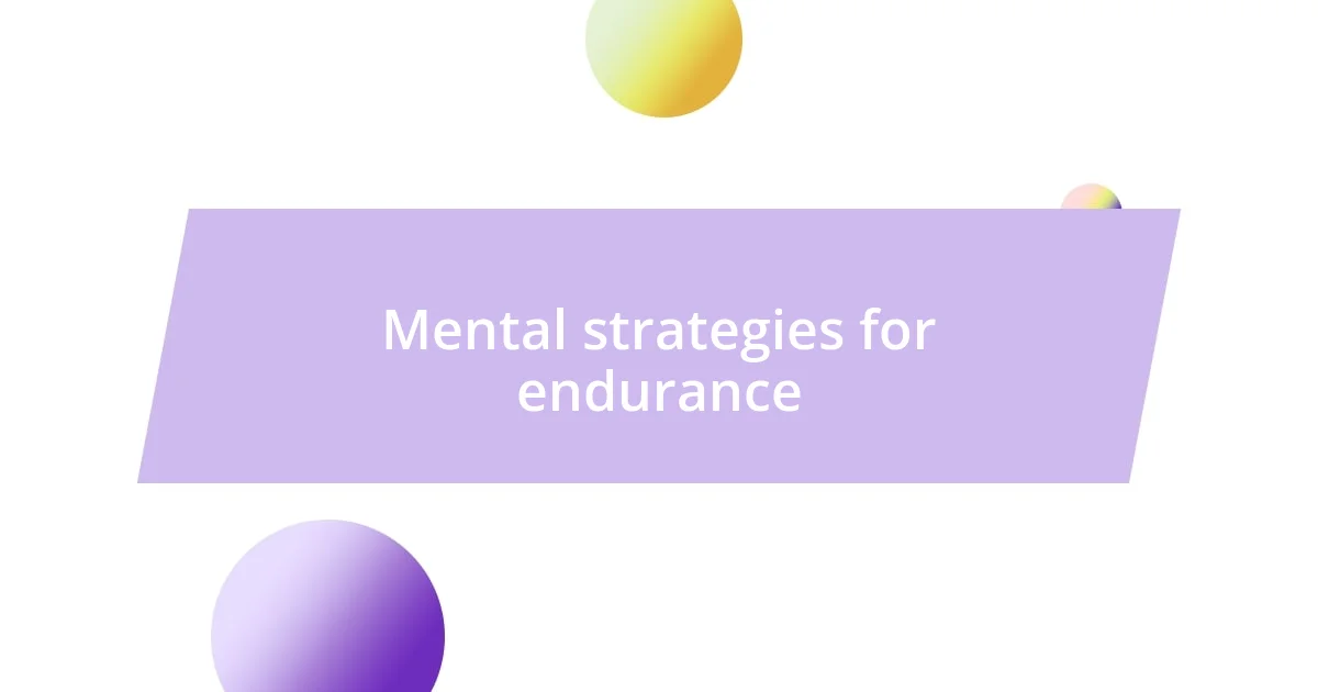 Mental strategies for endurance