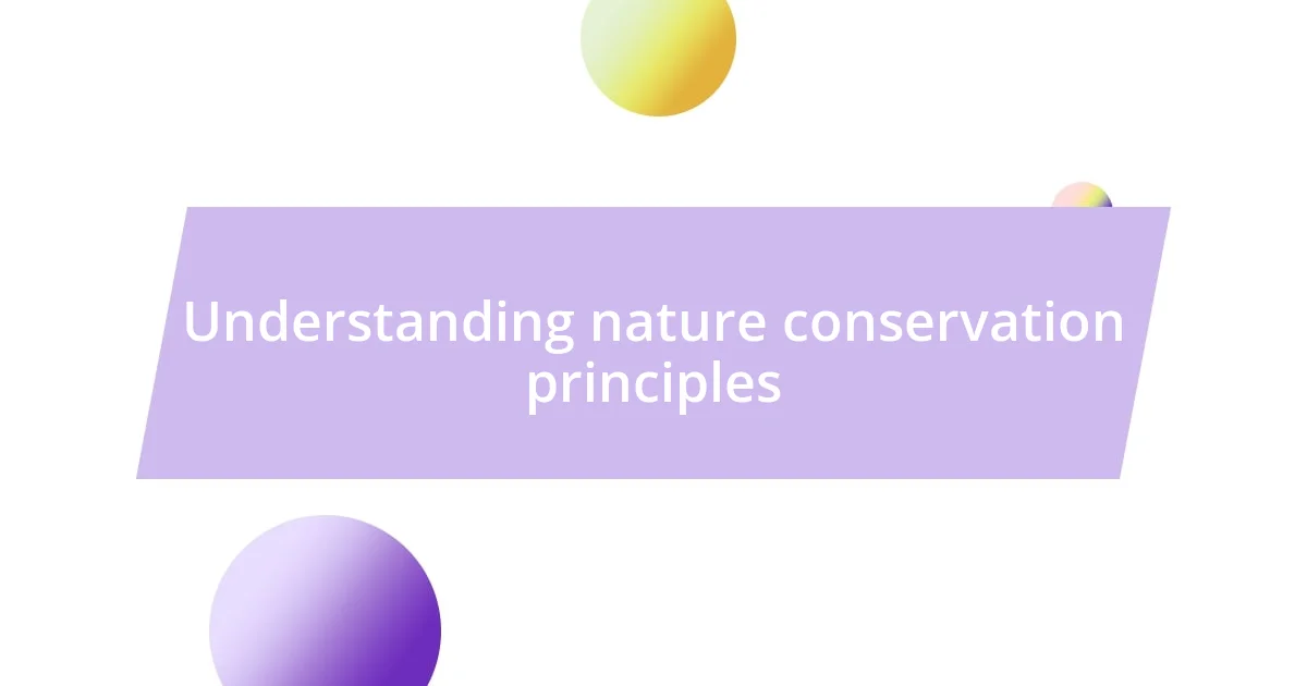 Understanding nature conservation principles